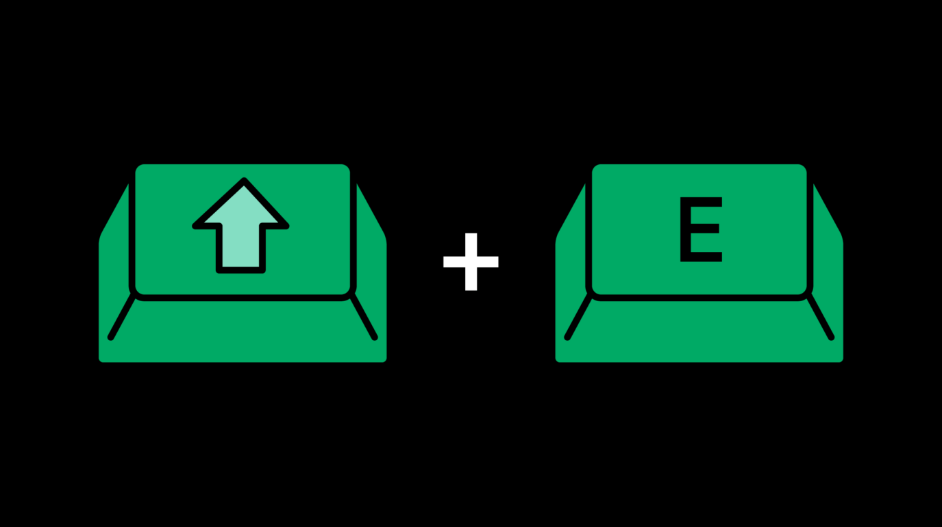 Shift and 'E' keyboard keys
