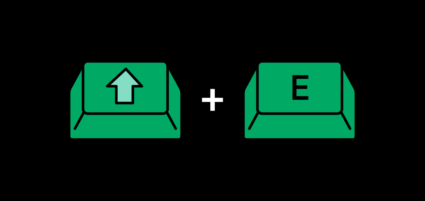 Shift and 'E' keyboard keys